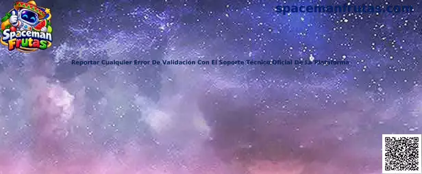 Guía de Spaceman Frutas para reportar un error de validación al soporte técnico oficial