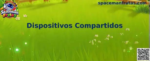 Guía de Dispositivos Compartidos en Spaceman Frutas