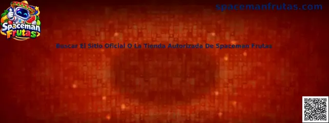 Guía para buscar el sitio oficial o la tienda autorizada de Spaceman Frutas
