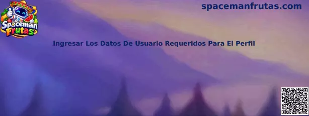 Guía de Spaceman Frutas para ingresar datos de usuario requeridos para un perfil de forma segura