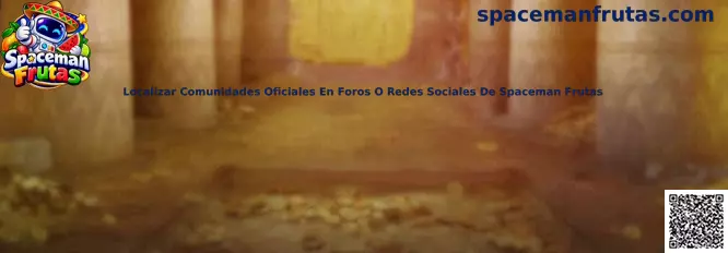 Guía visual para localizar comunidades oficiales de Spaceman Frutas en foros y redes sociales