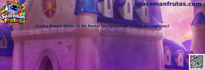 Guía para revisar la legitimidad y seguridad de un portal de Spaceman Frutas