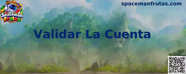 Guía para Validar La Cuenta en Spaceman Frutas